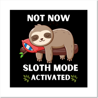 SLOTH MODE ACTIVATED Posters and Art